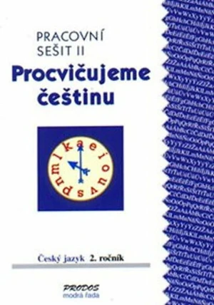 Procvičujeme češtinu Český jazyk 2.ročník Pracovní sešit II - Hana Mikulenková