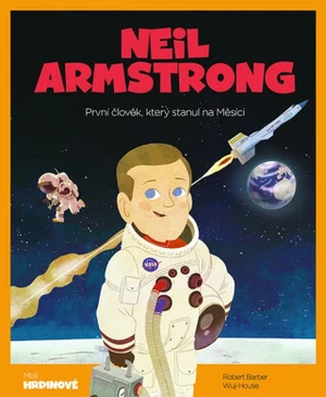 Neil Armstrong - První člověk, který stanul na Měsíci - House Wuji, Barber Robert