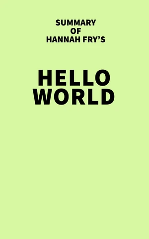 Summary of Hannah Fry's Hello World