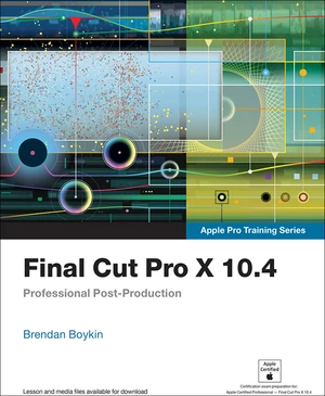 Final Cut Pro X 10.4 - Apple Pro Training Series