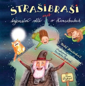 Strašibraši aneb Tajemství věže v Kamsehrabech - Miloš Kratochvíl, Markéta Vydrová
