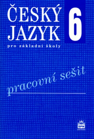 Český jazyk 6 pro základní školy Pracovní sešit - Eva Hošnová, Ivana Bozděchová