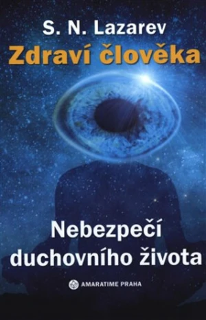 Zdraví člověka - Nebezpečí duchovního života - Sergej N. Lazarev