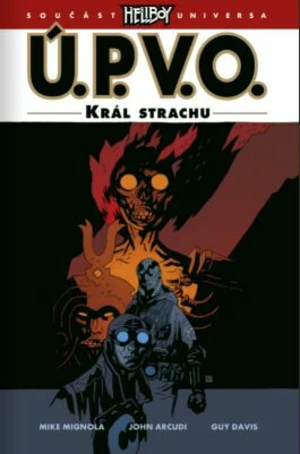 Ú.P.V.O. Král strachu - Mike Mignola, John Arcudi