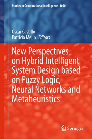 New Perspectives on Hybrid Intelligent System Design based on Fuzzy Logic, Neural Networks and Metaheuristics