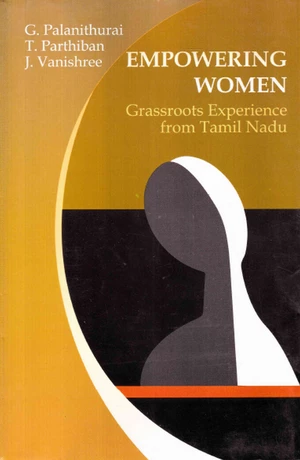 Empowering Women Grassroots Experience from Tamil Nadu