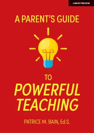 A Parent's Guide to Powerful Teaching