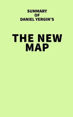 Summary of Daniel Yergin's The New Map