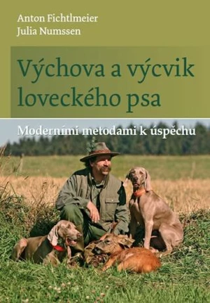Výchova a výcvik loveckého psa - Anton Fichtlmeier, Julia Numssen