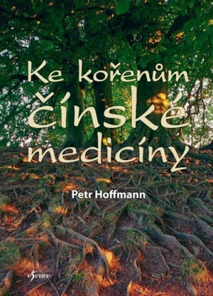 Ke kořenům čínské medicíny - Petr Hoffmann