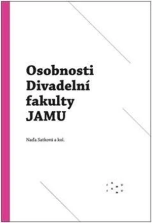 Osobnosti Divadelní fakulty JAMU - kolektiv autorů, Naďa Satková