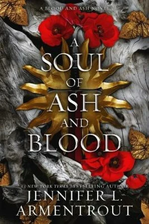 A Soul of Ash and Blood: A Blood and Ash Novel - Jennifer L. Armentrout