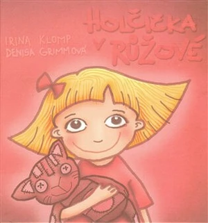 Holčička v růžové - Irina Klomp, Denisa Grimová