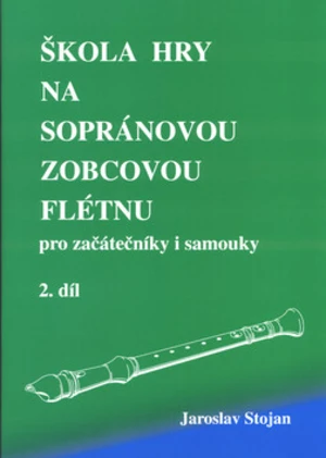 Škola hry na sopránovou zobcovou flétnu 2 - Jaroslav Stojan