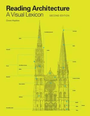 Reading Architecture: A Visual Lexicon (2nd Edition) - Owen Hopkins