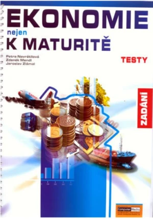 Ekonomie nejen k maturitě Testy - Petra Navrátilová, Jaroslav Zlámal, Zdeněk Mendl