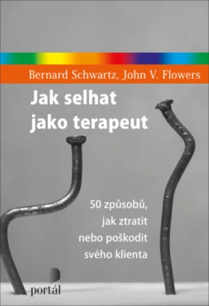 Jak selhat jako terapeut - Bernard Schwartz, John V. Flowers