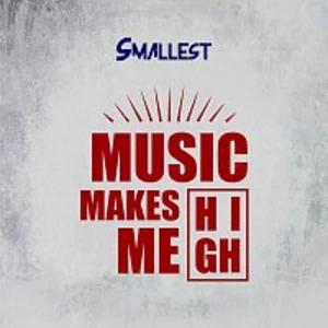 Smallest – Music Makes Me High - Single