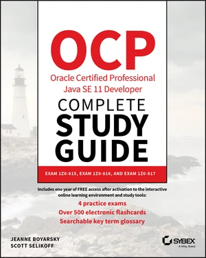 OCP Oracle Certified Professional Java SE 11 Developer Complete Study Guide