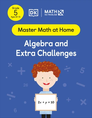 Math â No Problem! Algebra and Extra Challenges, Grade 5 Ages 10-11