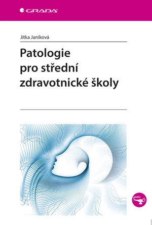 Patologie pro střední zdravotnické školy,Patologie pro střední zdravotnické školy, Janíková Jitka