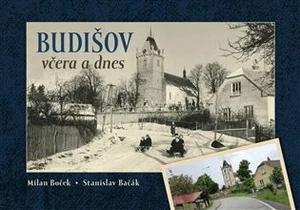 Budišov včera a dnes - Milan Boček, Stanislav Bačák