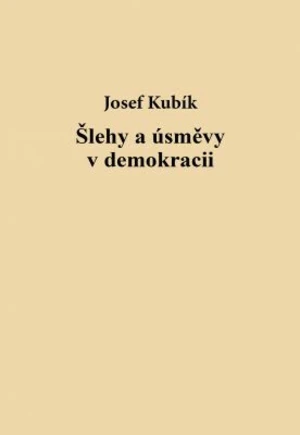 Šlehy a úsměvy v demokracii - Josef Kubík - e-kniha