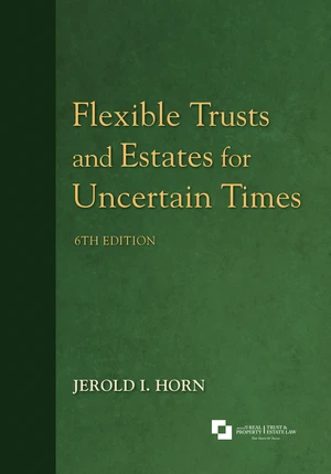 Flexible Trusts and Estates for Uncertain Times