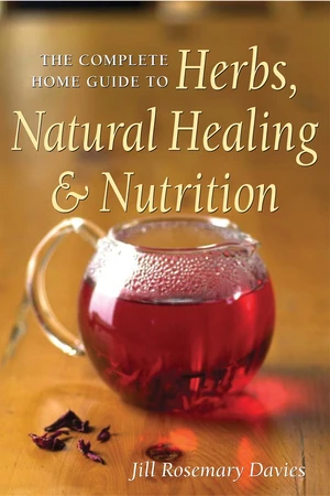 The Complete Home Guide to Herbs, Natural Healing, and Nutrition