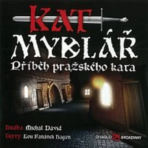 Různí interpreti – Muzikál: Kat Mydlář (Příběh pražského kata)