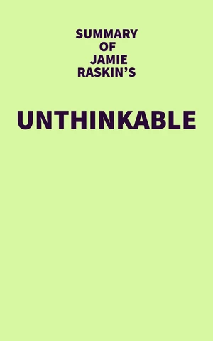 Summary of Jamie Raskin's Unthinkable