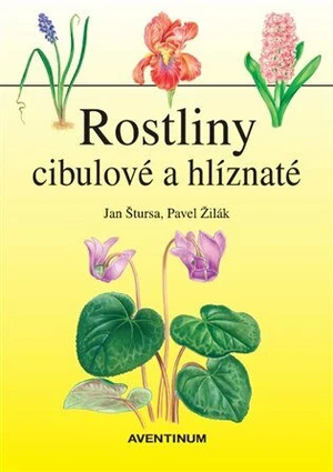 Rostliny cibulové a hlíznaté - Jan Štursa, Pavel Žilák