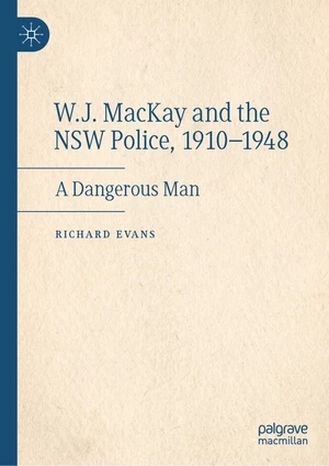 W.J. MacKay and the NSW Police, 1910â1948