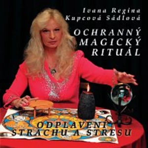 Ivana Regina Kupcová Sádlová – Ochranný magický rituál