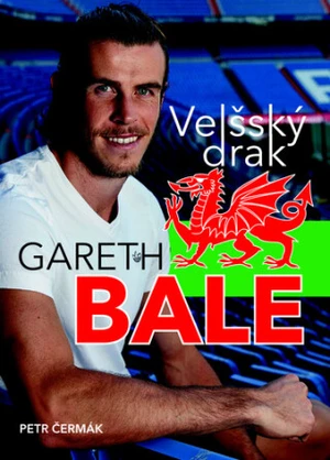 Gareth Bale Velšský drak - Petr Čermák