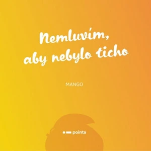 Nemluvím, aby nebylo ticho - Mango