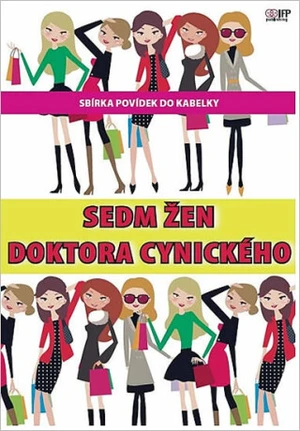 Sedm žen doktora Cynického - Eva Rýznerová, Barbora Baronová, Renata Francová, Jana Míčková, Petra Poliaková, Jana Potužníková, Iveta Vařečková