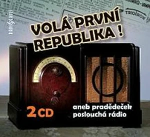 Volá první republika! - Tomáš Garrigue Masaryk, Milada Horáková, František Křižík