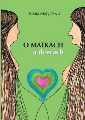 O matkách a dcerách - Beáta Matyášová