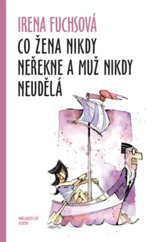 Co žena nikdy neřekne a muž nikdy neudělá - Irena Fuchsová - e-kniha