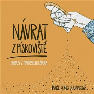 Návrat z pískoviště - Marie König Dudziaková