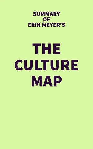 Summary of Erin Meyer's The Culture Map