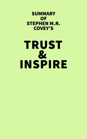 Summary of Stephen M.R. Covey's Trust & Inspire