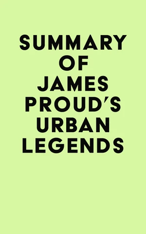 Summary of James Proud's Urban Legends