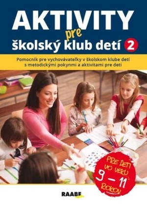 Aktivity pre ŠKD II. pre deti vo veku 9-11 rokov - Jana Adamíková, Emília Babínová, Anna Bónová