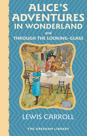 Alice's Adventures in Wonderland and Through the Looking Glass