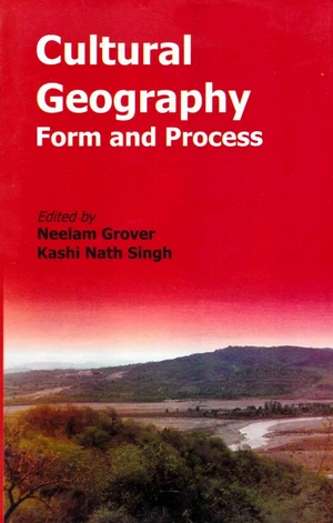 Cultural Geography Form and Process (Essays in Honour of Prof. A.B. Mukerji)