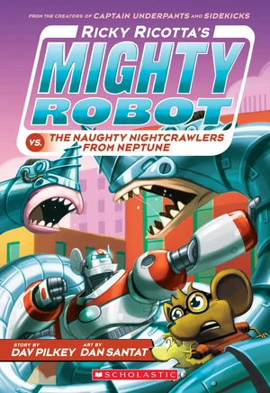 Ricky Ricotta's Mighty Robot vs. The Naughty Nightcrawlers From Neptune (Ricky Ricotta's Mighty Robot #8)