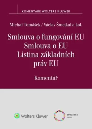 Smlouva o fungování EU Smlouva o EU Listina základních práv EU Komentář - Michal Tomášek, Václav Šmejkal