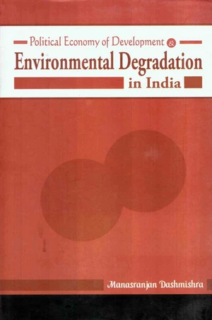 Political Economy of Development and Environmental Degradation in India